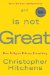 God Is Not Great: How Religion Poisons Everything