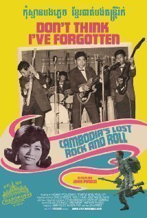Cambodian Movies - Don't Think I've Forgotten: Cambodia's Lost Rock and Roll