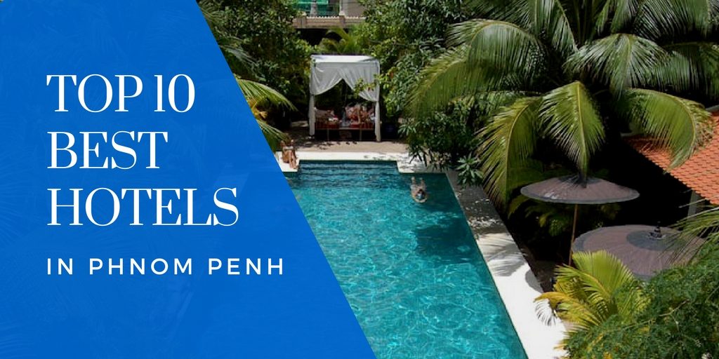 best hotels in Phnom Penh