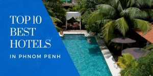 Top 10: best Hotels in Phnom Penh